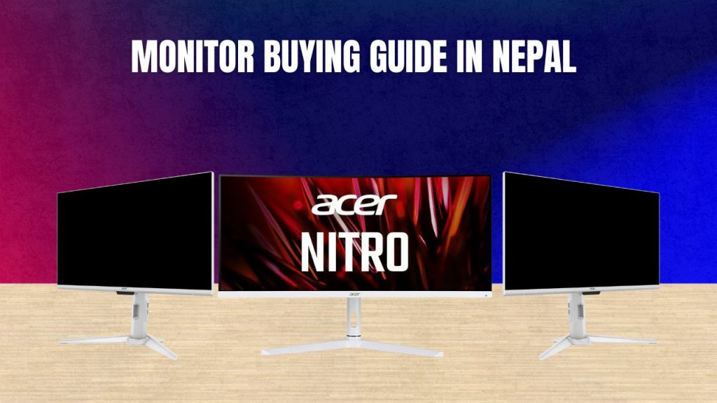 Monitor Buying Guide in Nepal